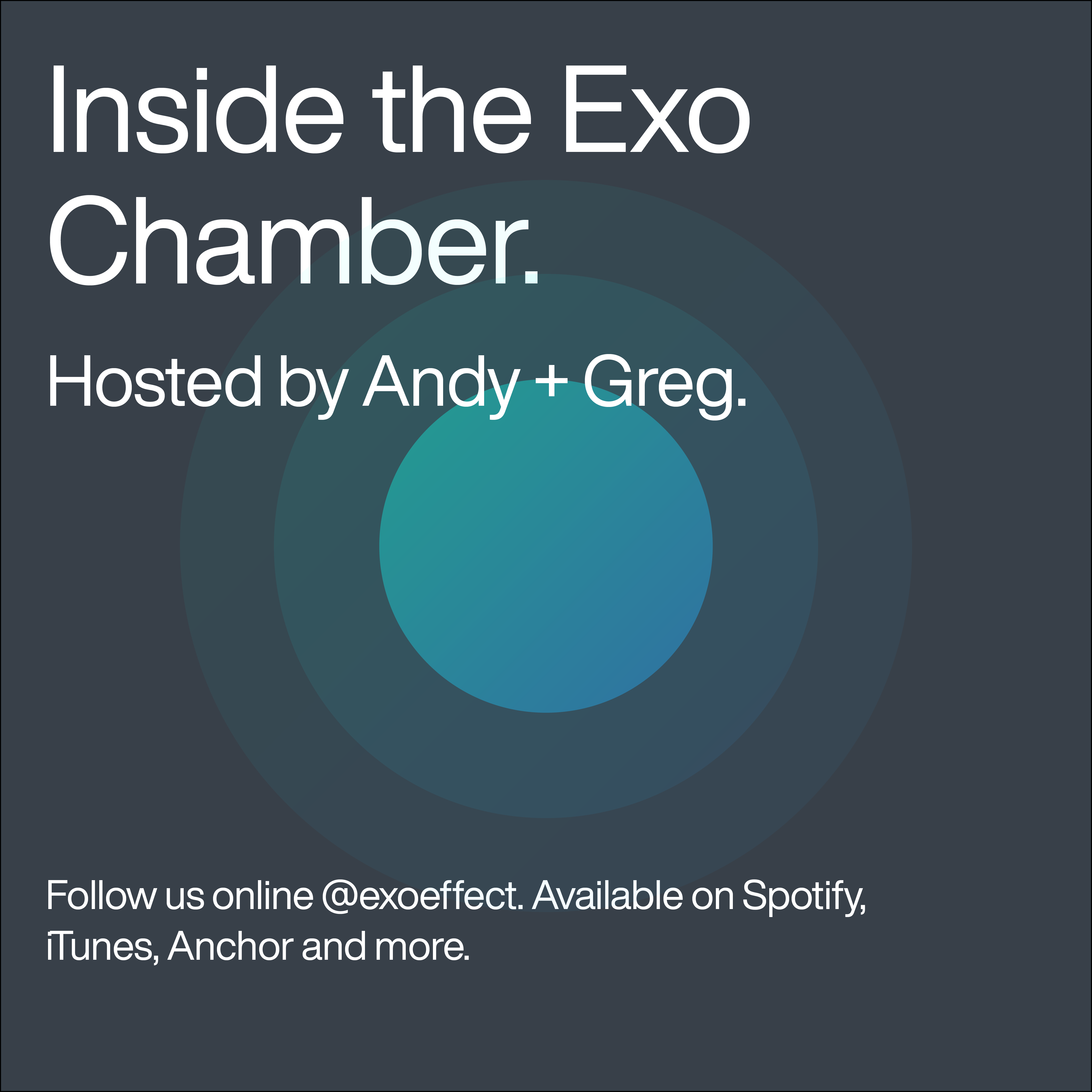 Inside the Exo Chamber - Hosted by Andy + Greg - Follow Us Online: @TheExoEffect - Available On Spotify, iTunes, Anchor, and more!